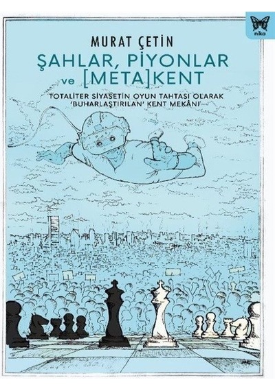 Şahlar, Piyonlar Ve Meta Kent / Murat Çetin