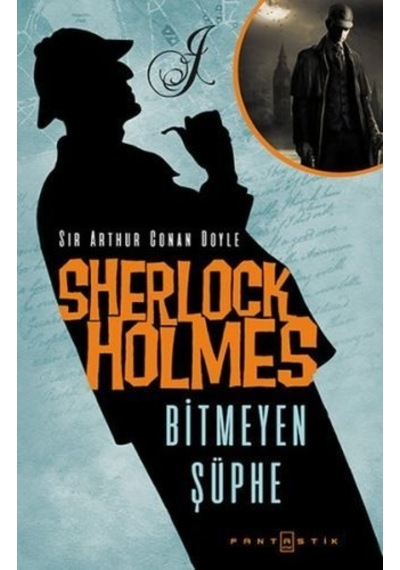 Sherlock Holmes - Bitmeyen Şüphe- Fantastik Kitap