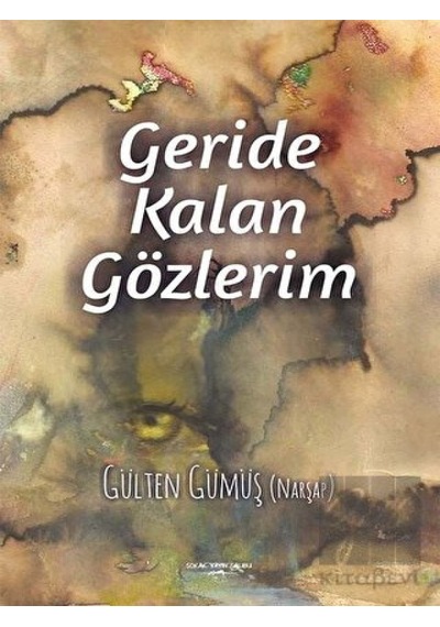 Geride Kalan Gözlerim - Gülten Gümüş - Sokak Kitapları Yayınları