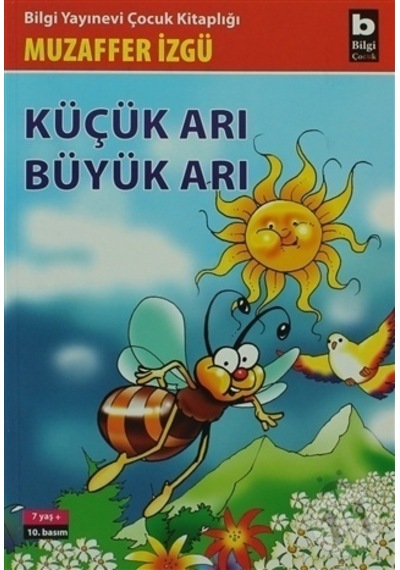 Küçük Arı Büyük Arı - Muzaffer İzgü - Bilgi Yayınları