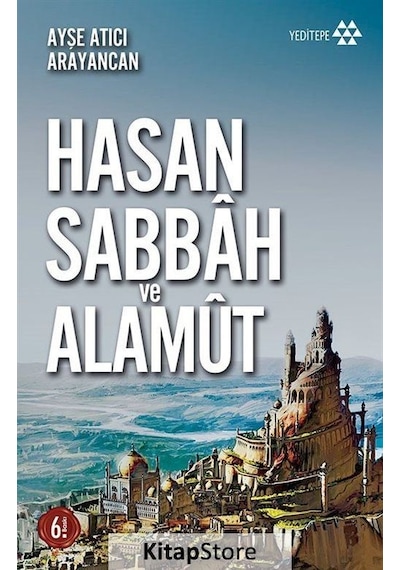 Dağın Efendisi Hasan Sabbah ve Alamut / Ayşe Atıcı Arayancan