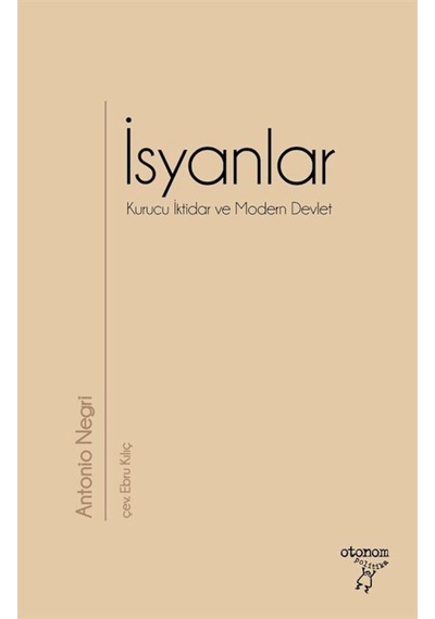 İsyanlar - Kurucu İktidar ve Modern Devlet - Antonio Negri - Otonom Yayıncılık