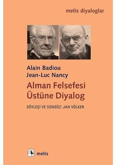 Alman Felsefesi Üstüne Diyalog - Alain Badiou -  Jean-Luc Nancy - Metis Yayınları
