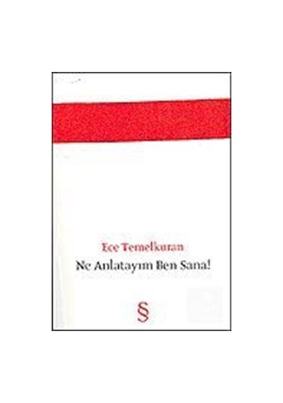 Ne Anlatayım Ben Sana ! - Ece Temelkuran - Everest Yayınları