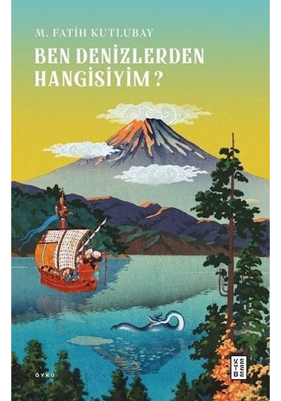 Ben Denizlerden Hangisiyim? - M. Fatih Kutlubay - Ketebe