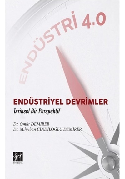 Endüstriyel Devrimler-Tarihsel Bir Perspektif  - Ömür Demirer  - Gazi Kitabevi