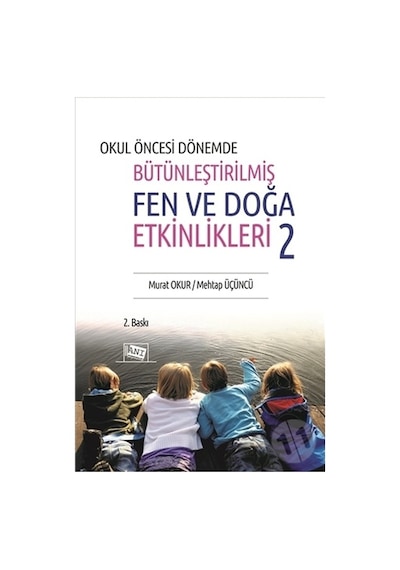 Okul Öncesinde Bütünleştirilmiş Fen ve Doğa Etkinlikleri-2 - Murat Okur -  Mehtap Üçüncü - Anı Yayıncılık