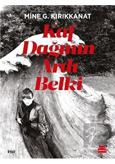 Kaf Dağının Ardı Belki - Mine G. Kırıkkanat - Kırmızı Kedi