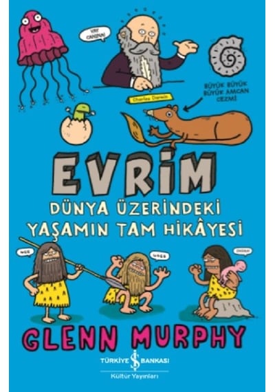 Evrim-Dünya Üzerindeki Yaşamın Tam Hikyesi - Glenn Murphy - İş Bankası Kültür Yayınları