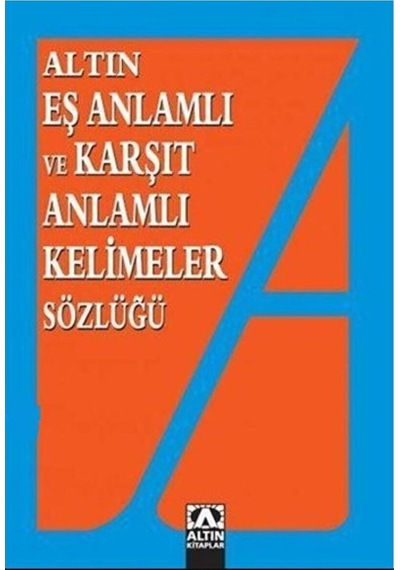 Altın Eş Anlamlı Ve Karşıt Anlamlı Kelimeler Sözlüğü / / 9789754051124