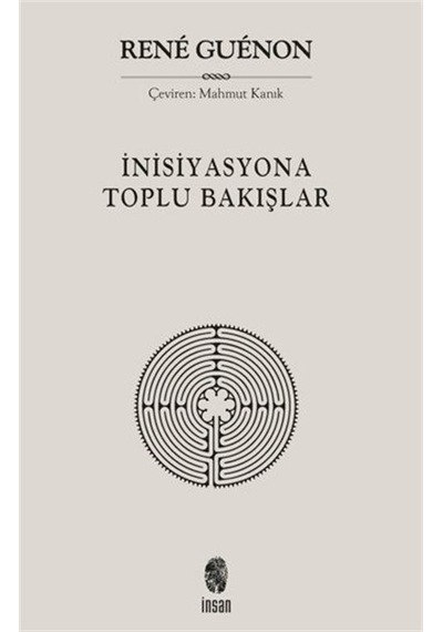 İnisiyasyona Toplu Bakışlar - Rene Guenon - İnsan Yayınları