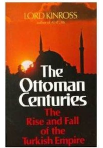 The Ottoman Centuries: The Rise and Fall of the Turkish Empire - Lord Kinross - PERENNIAL