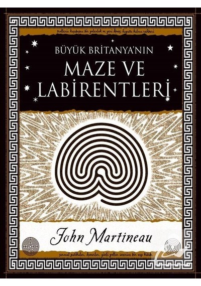 Büyük Britanya'nın Maze ve Labirentleri - John Martineau - A7 Kitap