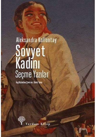 Sovyet Kadını-Seçme Yazılar - Aleksandra Kollontay - Yordam Kitap
