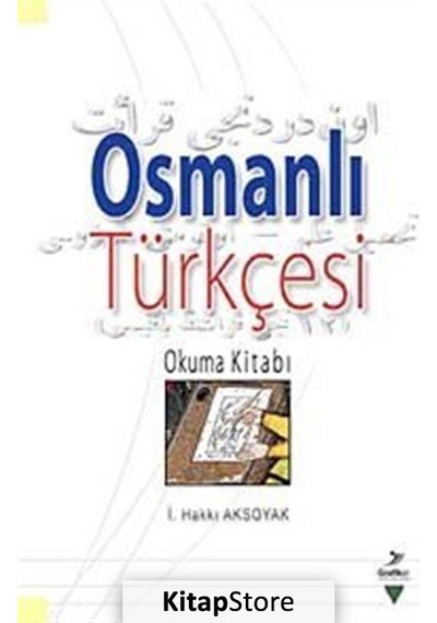 Osmanlı Türkçesi Okuma Kitabı - İsmail Hakkı Aksoyak