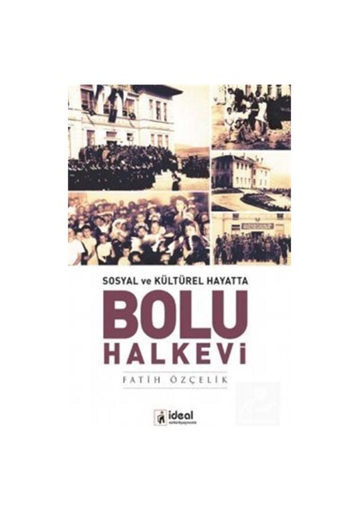 Sosyal Ve Kültürel Hayatta Bolu Halkevi / Fatih Özçelik 9786052101131