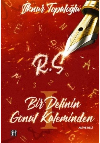 Bir Delinin Gönül Kaleminden / İlknur Topaloğlu