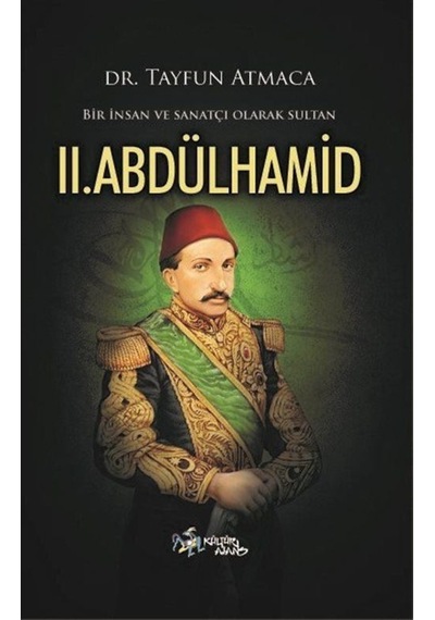 Bir Insan Ve Sanatçı Olarak Sultan Ii. Abdülhamid / Tayfun Atmaca 9786053252047