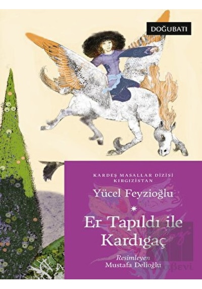 Er Tapıldı ile Kardıağaç - Kırgızistan Masalları - Yücel Feyzioğlu - Doğu Batı Yayınları
