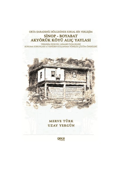 Orta Karadeniz Bölgesinde Kırsal Bir Yerleşim Sinop - Boyabat Akyörük Köyü Alıç Yaylası - Merve Türk - Gece Kitaplığı