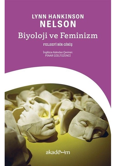 Biyoloji Ve Feminizm: Felsefi Bir Giriş / Lynn Hankinson Nelson