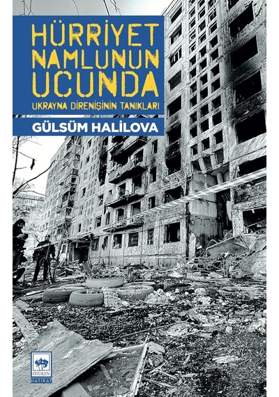 Hürriyet Namlunun Ucunda - Ukrayna Direnişinin Tanıkları /