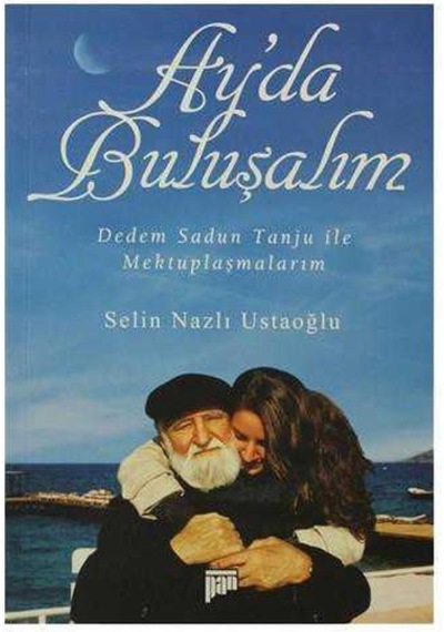 Ay'da Buluşalım Dedem Sadun Tanju İle Mektuplaşmalarım