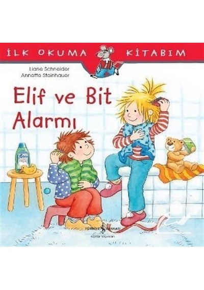Elif ve Bit Alarmı / Ilk Okuma Kitabım / Liane Schneider