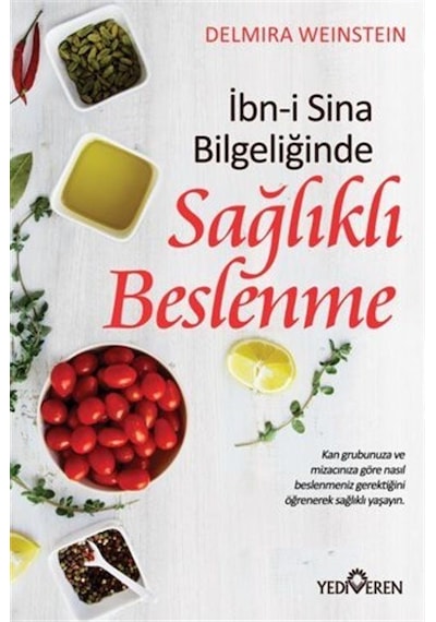 Sağlıklı Beslenme - İbn-i Sina Bilgeliğinde - Delmira Weinstein - Yediveren Yayınları