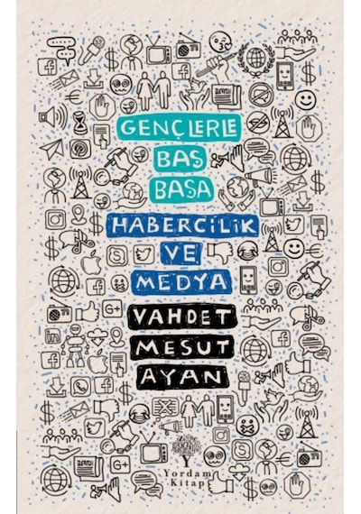 Gençlerle Baş Başa: Habercilik ve Medya - Vahdet Mesut Ayan - Yordam Kitap