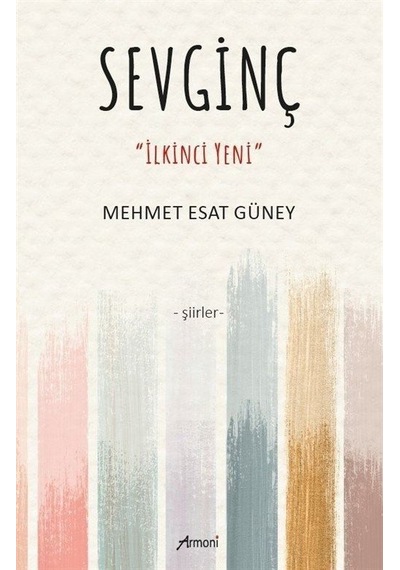 Sevginç - İlkinci Yeni - Şiirler - Mehmet Esat Güney - Armoni
