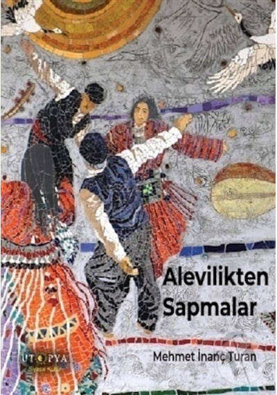 Alevilikten Sapmalar - Mehmet İnanç Turan - Ütopya Yayınevi