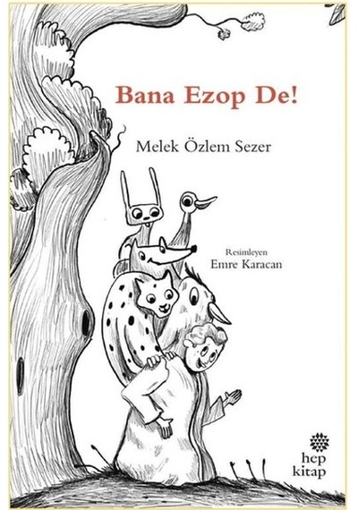 Bana Ezop De! - Melek Özlem Sezer - Hep Kitap