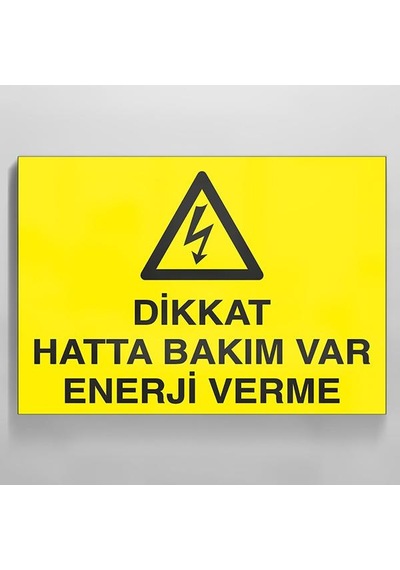 Dikkat Hatta Bakım Var Enerji Verme Uyarı Levhası 50x70cm