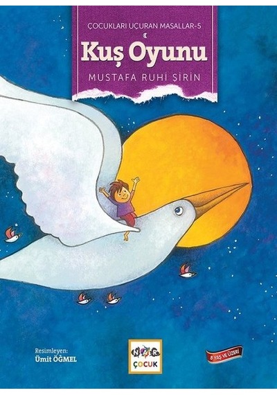 Kuş Oyunu-Çocukları Uçuran Masallar 5 - Mustafa Ruhi Şirin - Nar Çocuk