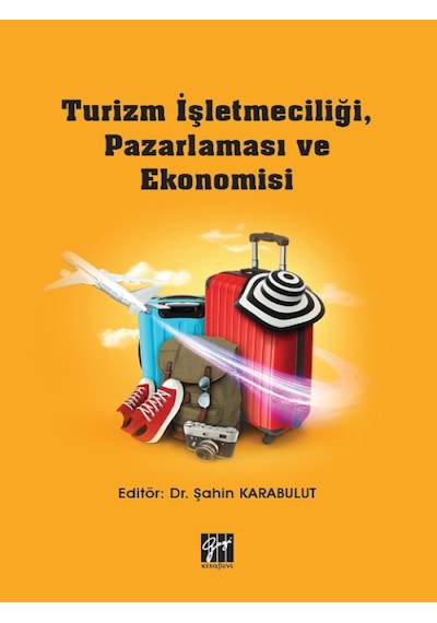Gazi Kitabevi - Turizm İşletmeciliği, Pazarlaması ve Ekonomisi - Dr. Şahin Karabulut