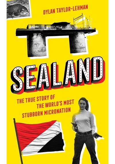 Sealand: The True Story Of The World's Most Stubborn Micronation
