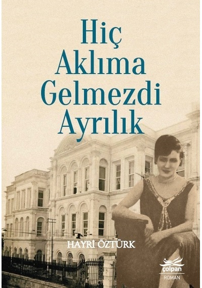 Hiç Aklıma Gelmezdi Ayrılık - Hayri Öztürk - Çolpan