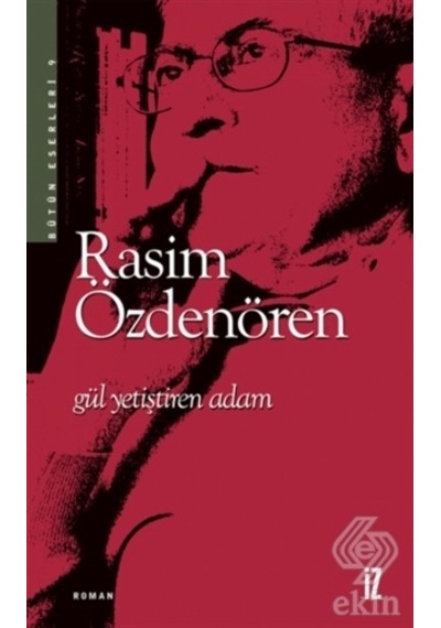 Gül Yetiştiren Adam/Rasim Özdenören