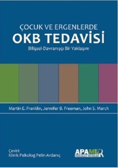 Çocuk ve Ergenlerde OKB Tedavisi Bilişsel-Davranışçı Bir Yaklaşım - Jennifer B. Freeman -  John S. March - Apamer