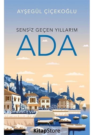 Sensiz Geçen Yıllarım / Ada / Ayşegül Çiçekoğlu