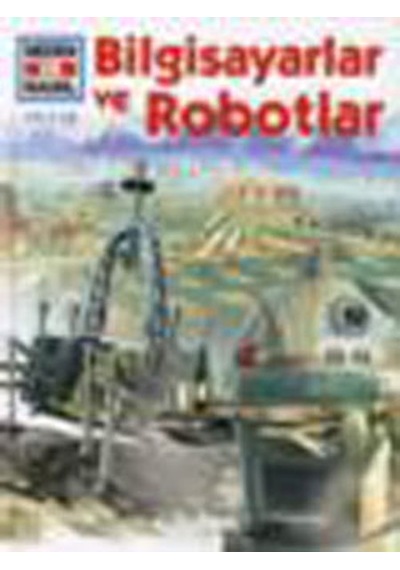 Neden ve Nasıl Cilt 12 - Bilgisayarlar ve Robotlar - Peter Clausen - Tudem Yayınları