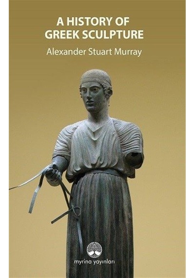 A History Of Greek Sculpture / Alexander Stuart Murray