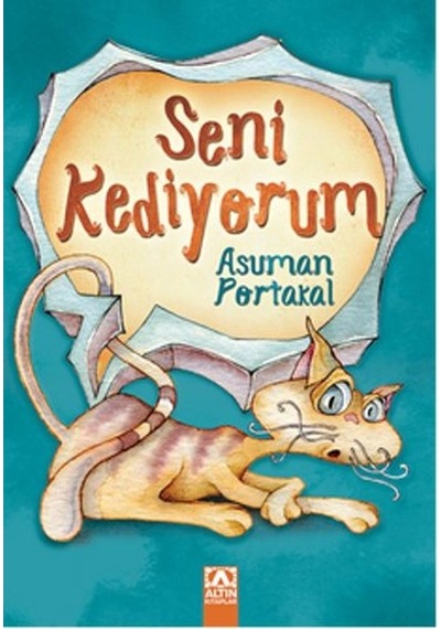 Seni Kediyorum - Asuman Portakal - Altın Kitaplar