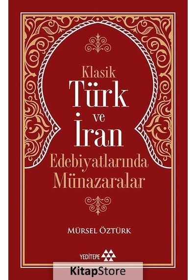 Klasik Türk ve İran Edebiyatlarında Münazaralar - Mürsel Öztürk - Yeditepe Yayınevi
