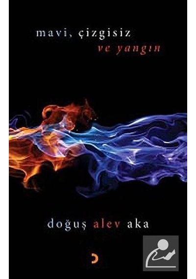 Mavi Çizgisiz ve Yangın - Doğuş Alev Aka - Cinius