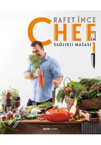 Chef'in Sağlıklı Masası - Rafet İnce - Alfa Yayıncılık