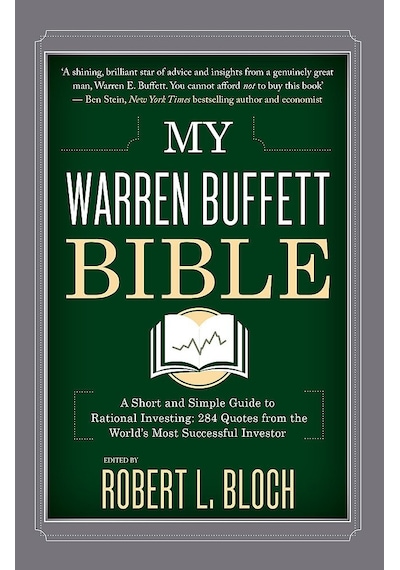 My Warren Buffett Bible: A Short And Simple Guide To Rational Investing: 284 Quotes From The World's