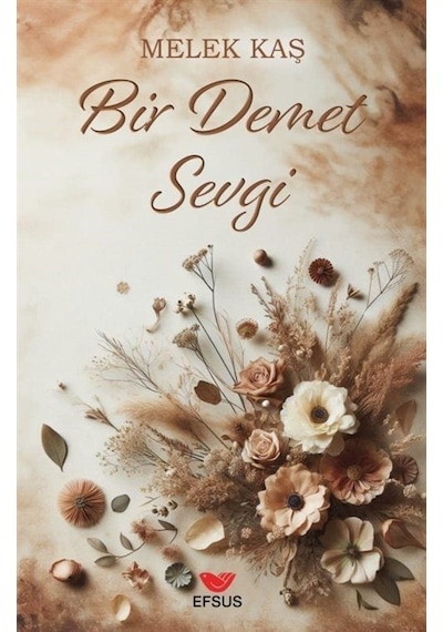 Bir Demet Sevgi / Melek Kaş