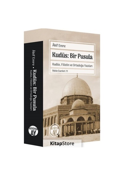 Kudüs: Bir Pusula / Akif Emre